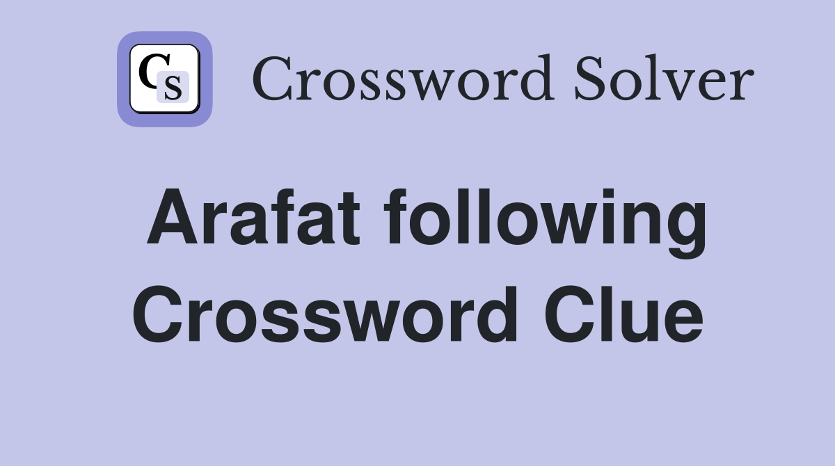 Arafat following Crossword Clue