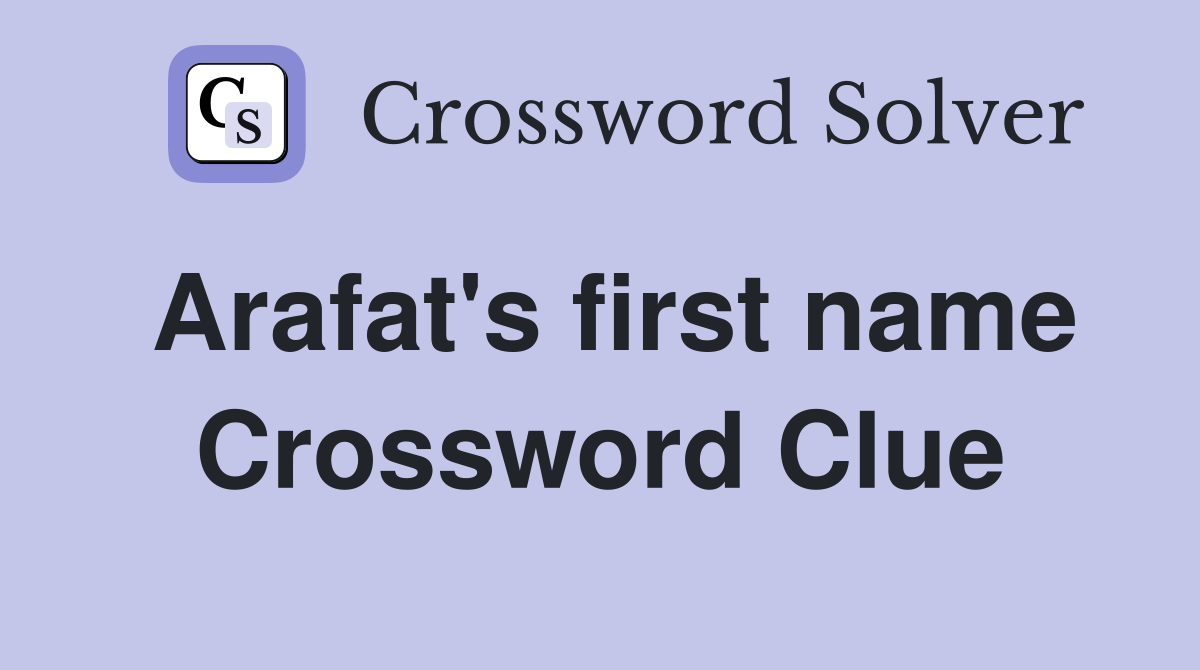 Arafat's first name Crossword Clue