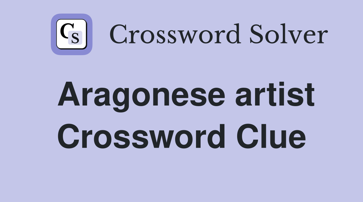 Aragonese artist Crossword Clue