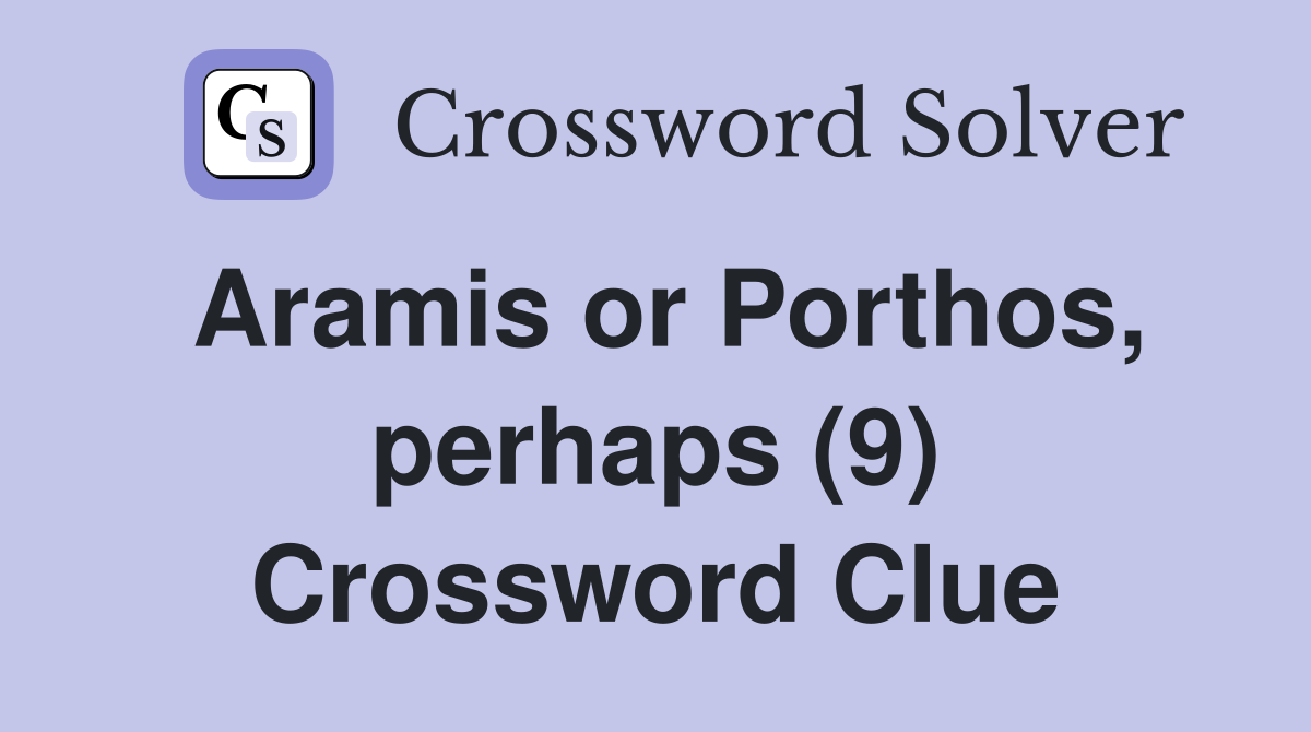 Aramis or Porthos, perhaps (9) Crossword Clue