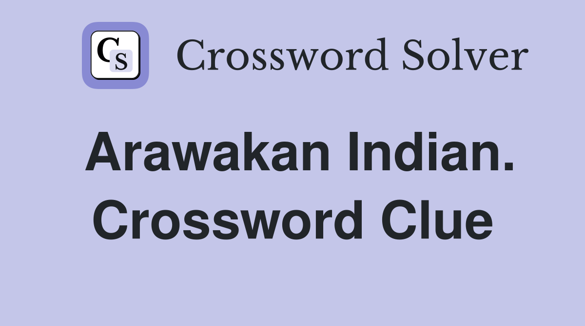 Arawakan Indian. Crossword Clue