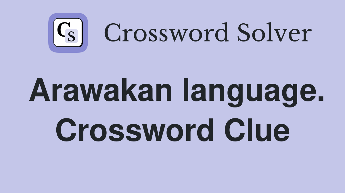 Arawakan language. Crossword Clue