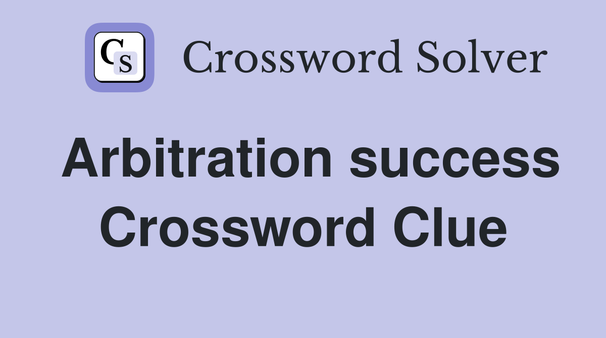 Arbitration success Crossword Clue