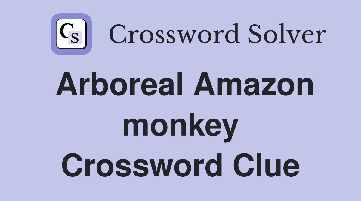 Arboreal Amazon monkey Crossword Clue