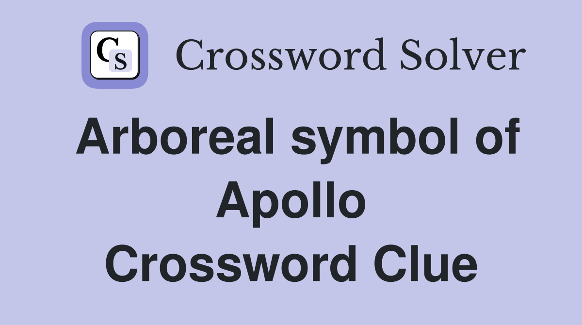 Arboreal symbol of Apollo Crossword Clue