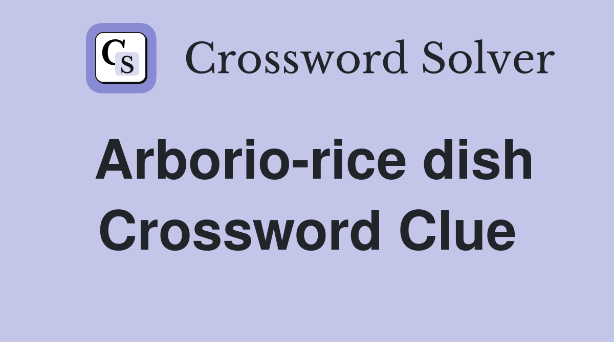 Arborio-rice dish Crossword Clue