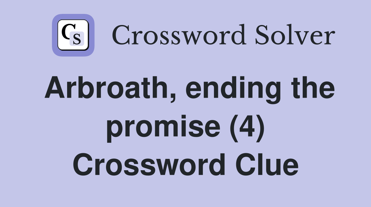 Arbroath, ending the promise (4) Crossword Clue