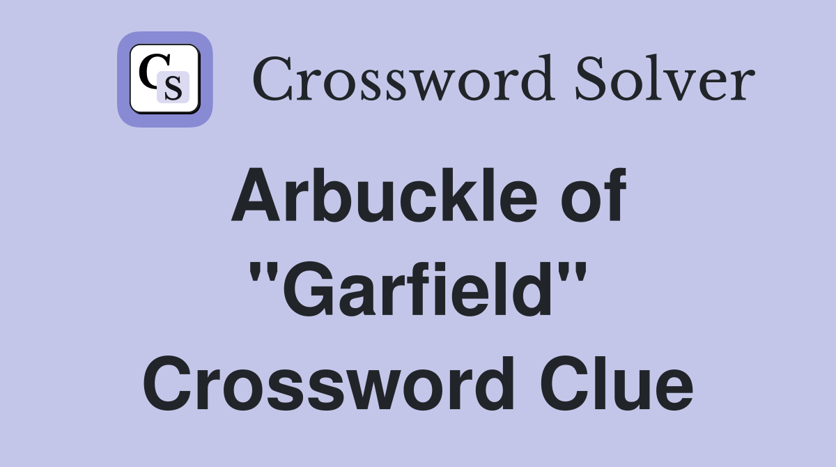 Arbuckle of "Garfield" Crossword Clue