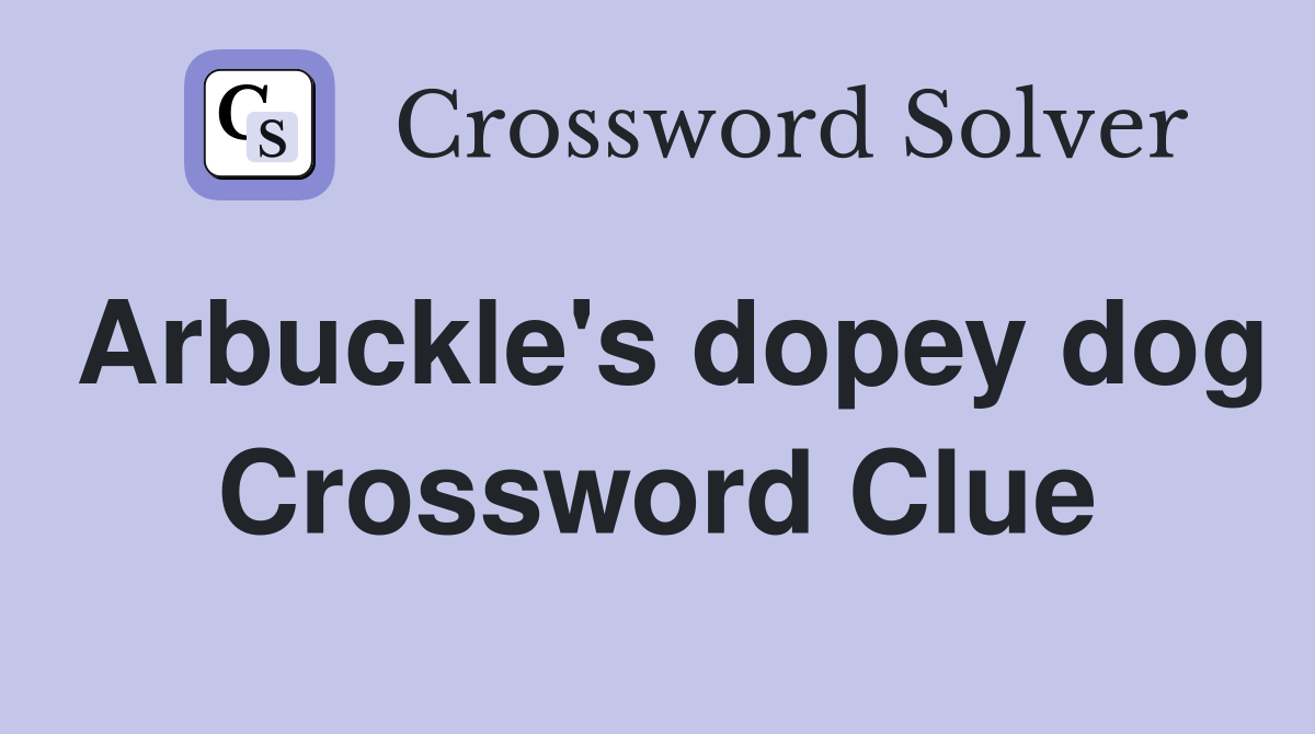 Arbuckle's dopey dog Crossword Clue