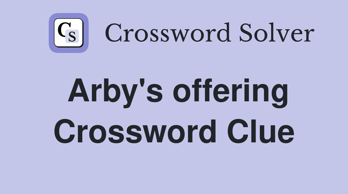 Arby #39 s offering Crossword Clue Answers Crossword Solver