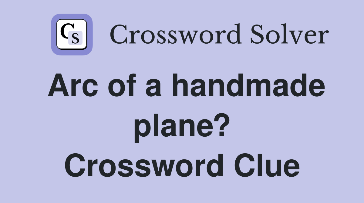 Arc of a handmade plane? Crossword Clue