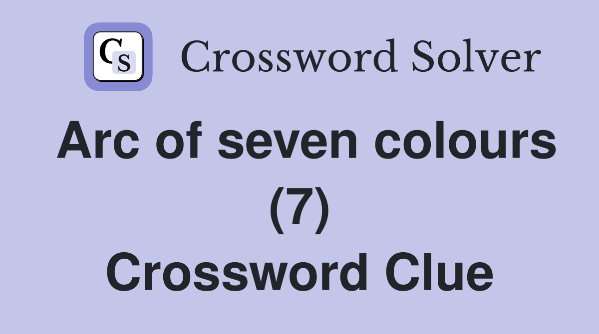 Arc of seven colours (7) Crossword Clue