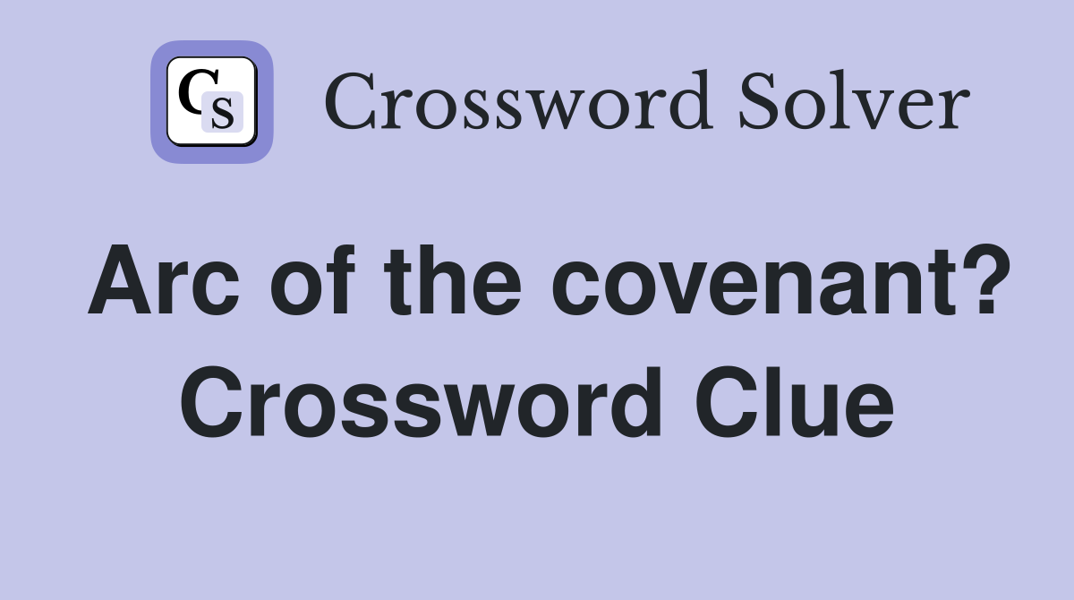 Arc of the covenant? Crossword Clue