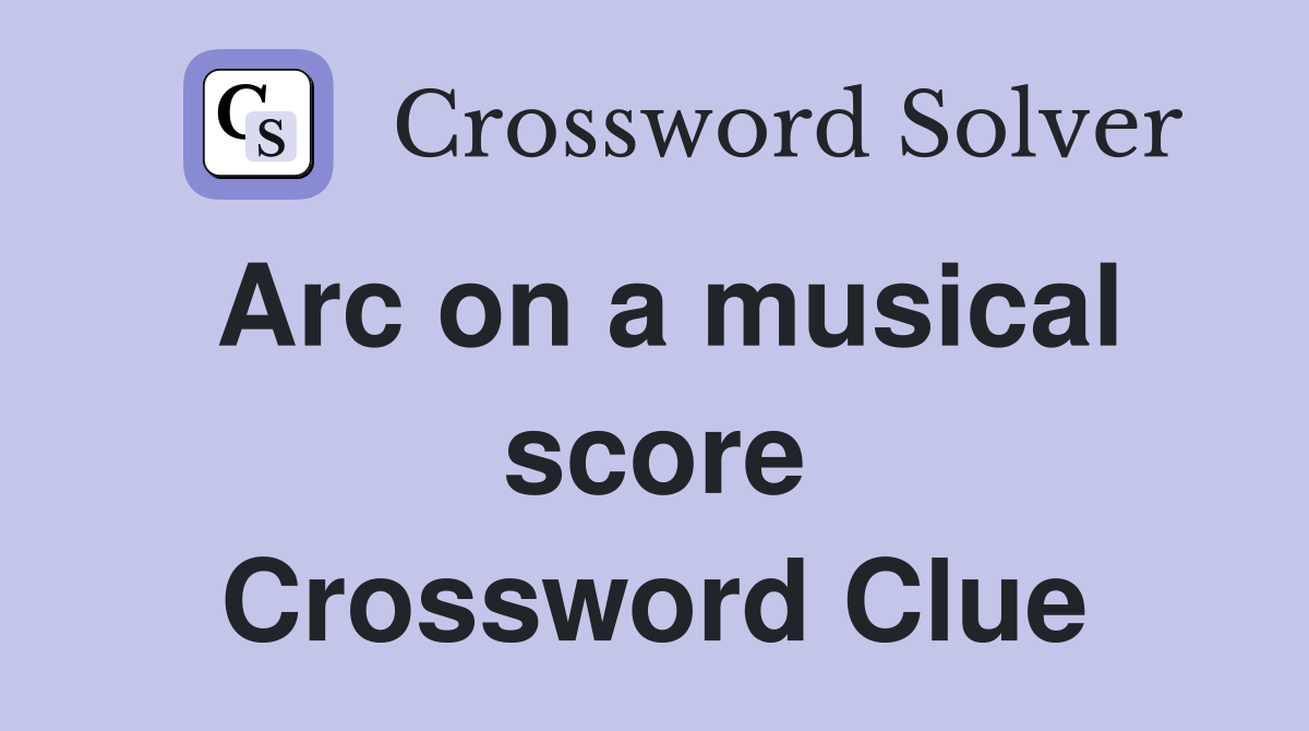 Arc on a musical score Crossword Clue