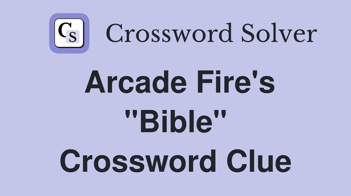 Arcade Fire's "Bible" Crossword Clue