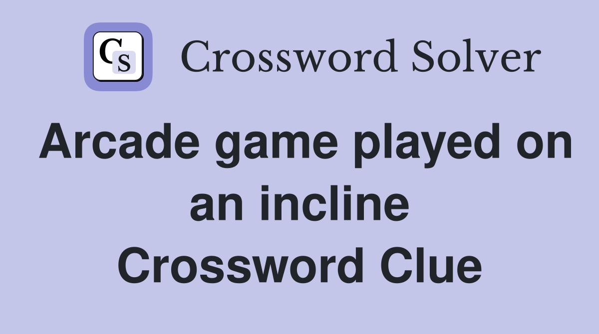 Arcade game played on an incline Crossword Clue