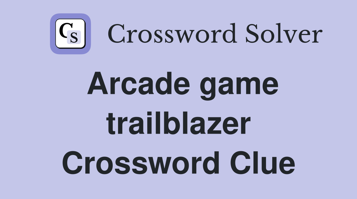 Arcade game trailblazer Crossword Clue