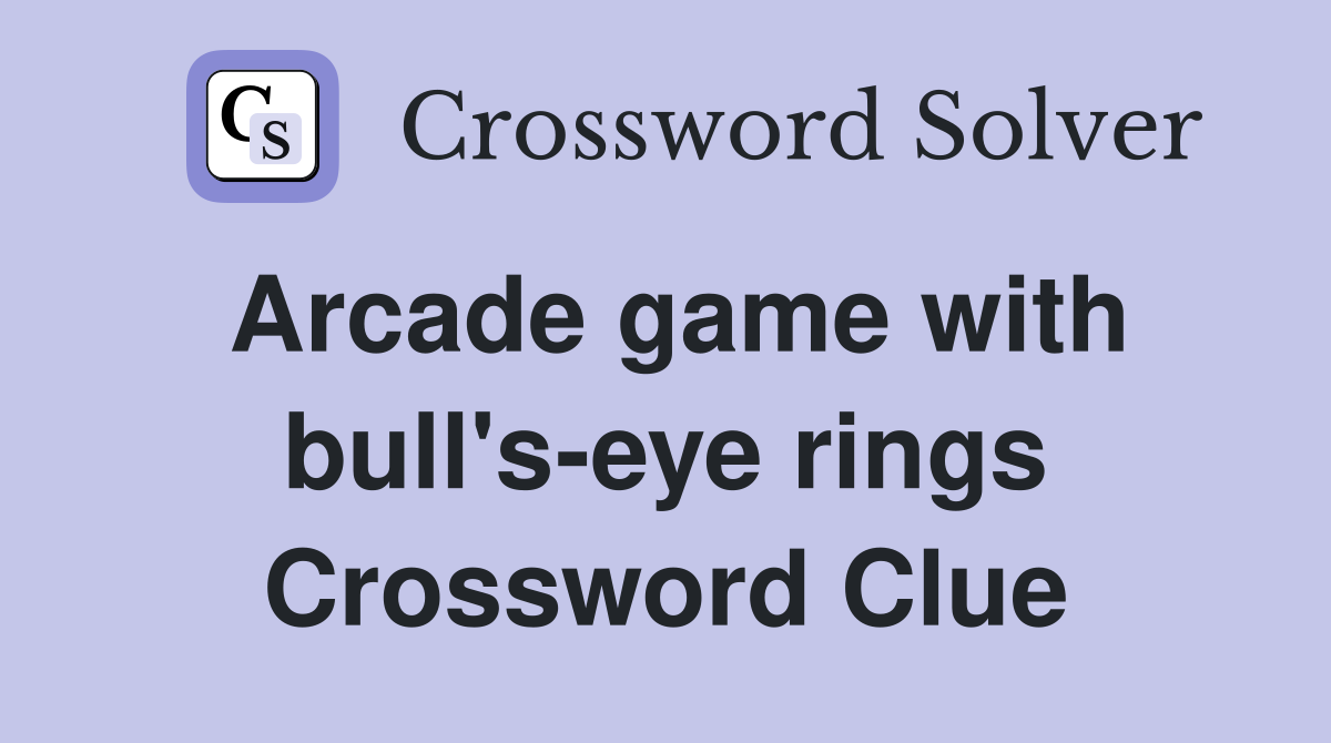 Arcade game with bull's-eye rings Crossword Clue