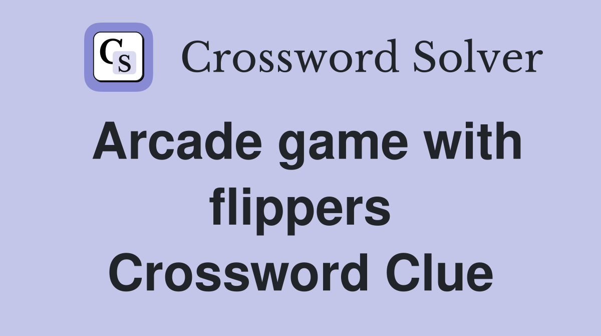 Arcade game with flippers Crossword Clue