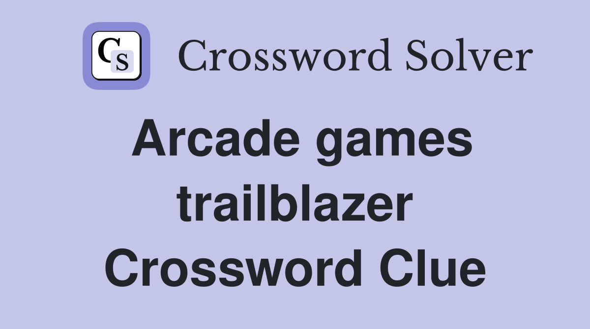 Arcade games trailblazer Crossword Clue