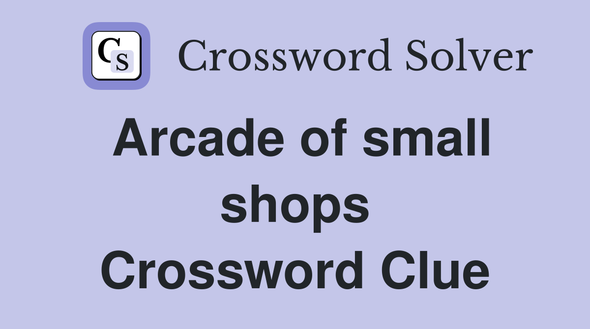 Arcade of small shops Crossword Clue