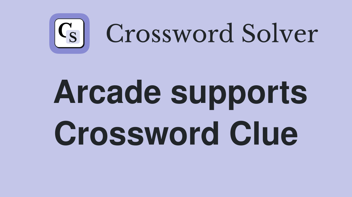 Arcade supports Crossword Clue