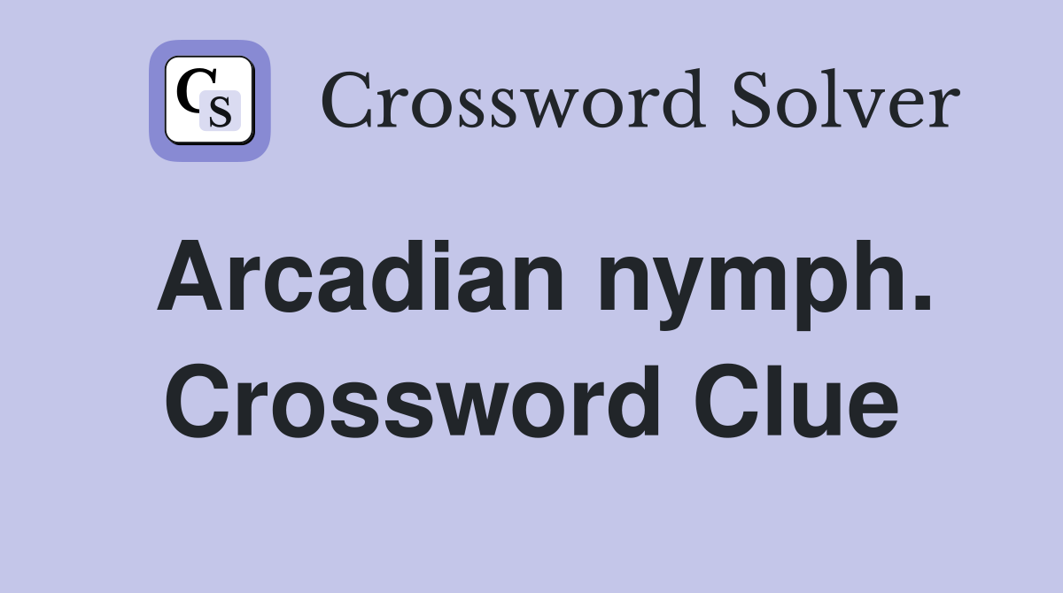 Arcadian nymph. Crossword Clue
