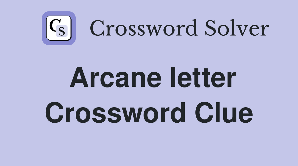 Arcane letter Crossword Clue