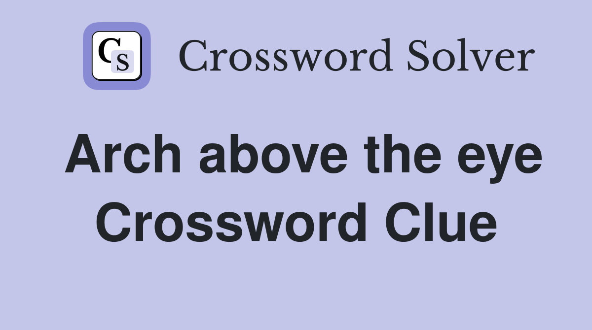 Arch above the eye Crossword Clue
