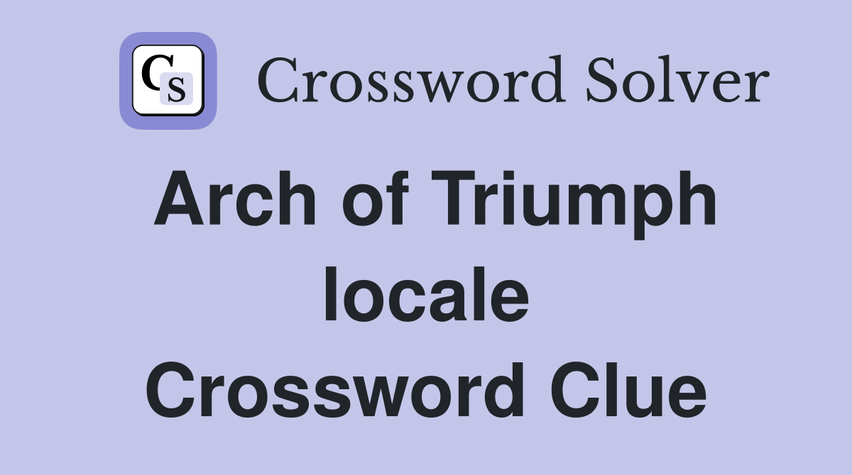 Arch of Triumph locale Crossword Clue