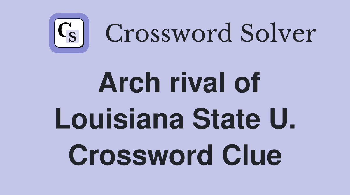 Arch rival of Louisiana State U. Crossword Clue