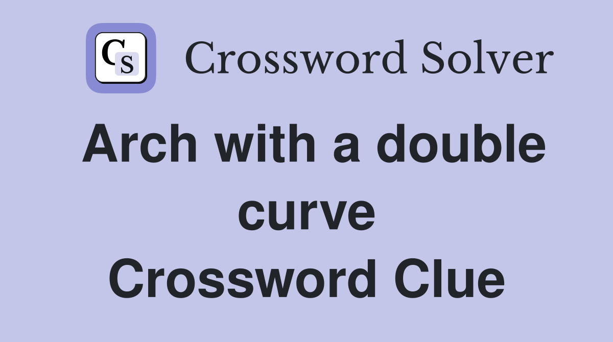 Arch with a double curve Crossword Clue