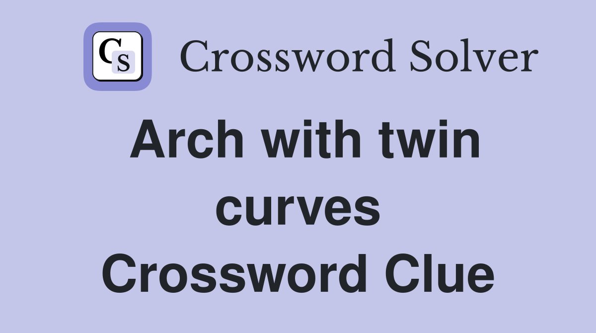 Arch with twin curves Crossword Clue