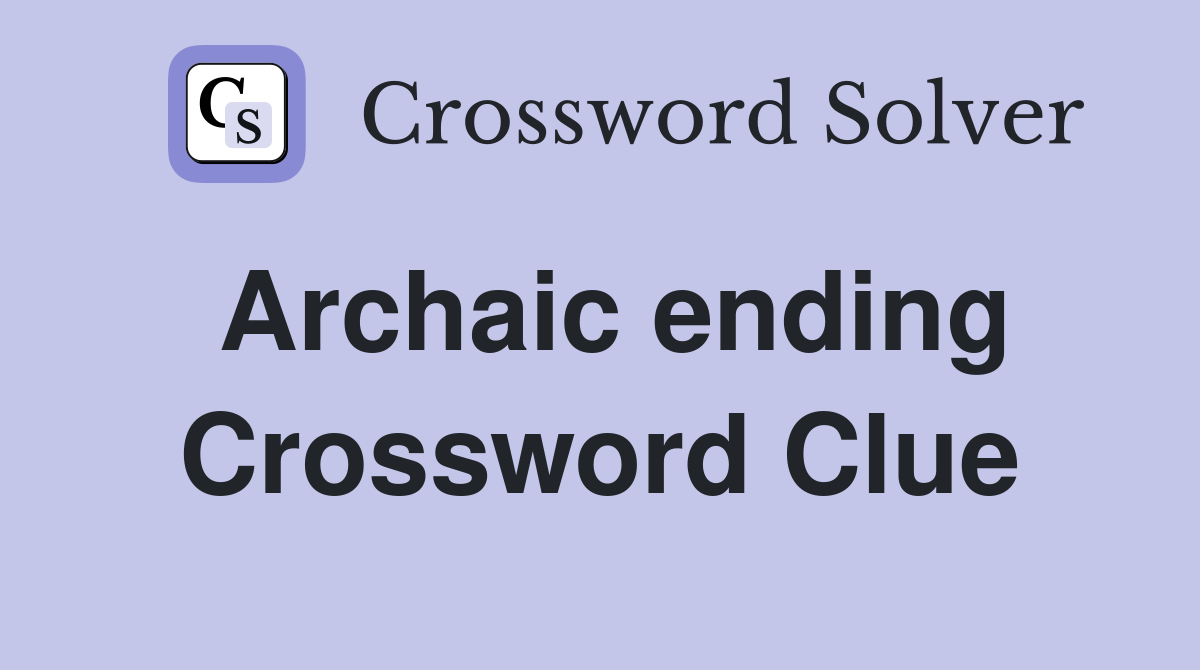 Archaic ending Crossword Clue