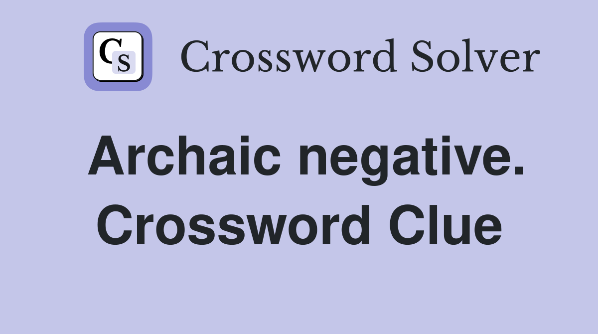 Archaic negative. Crossword Clue