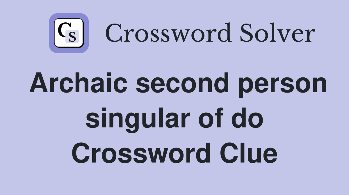 Archaic second person singular of do Crossword Clue