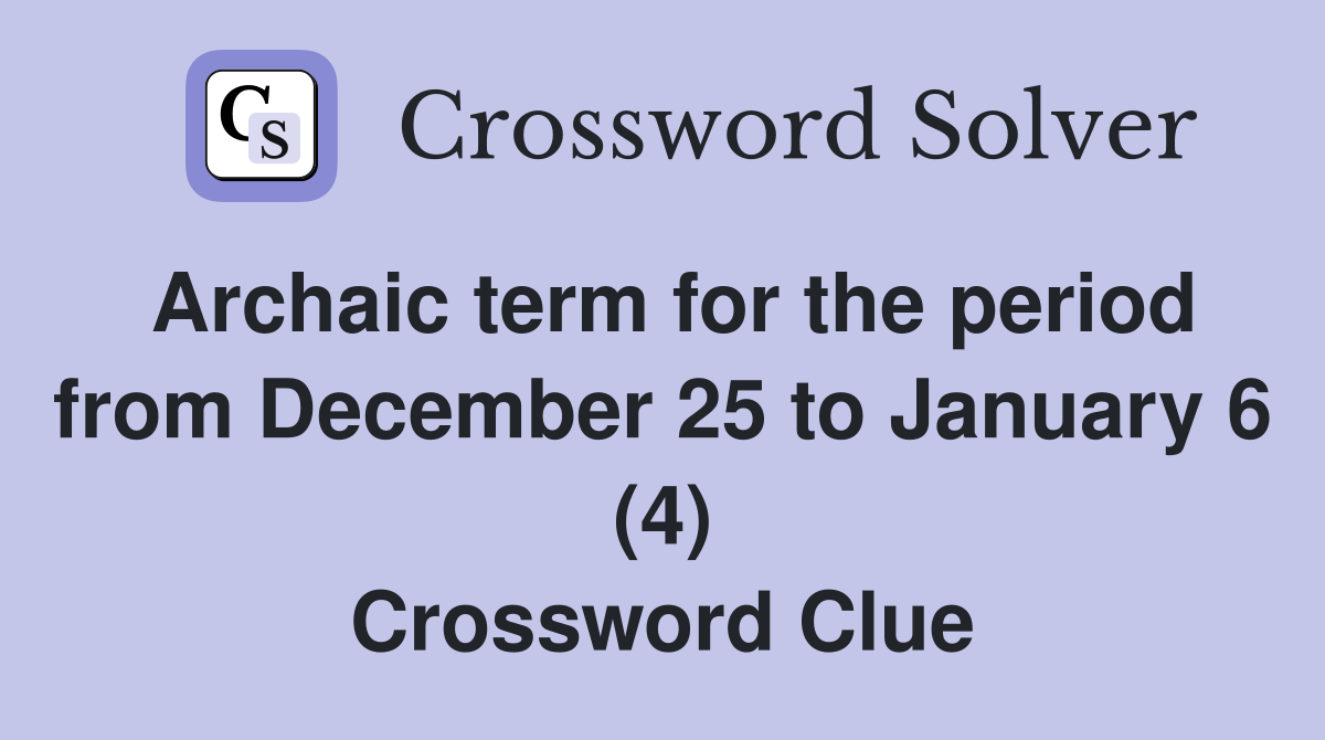Archaic term for the period from December 25 to January 6 (4) Crossword Clue