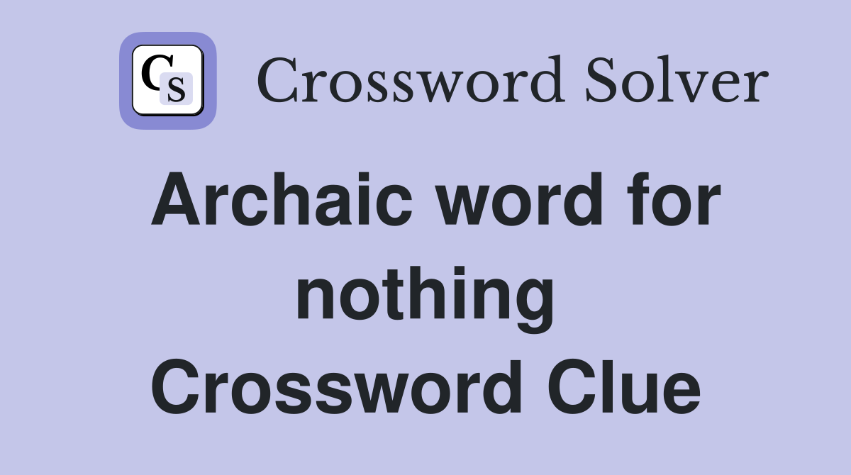 Archaic word for nothing Crossword Clue