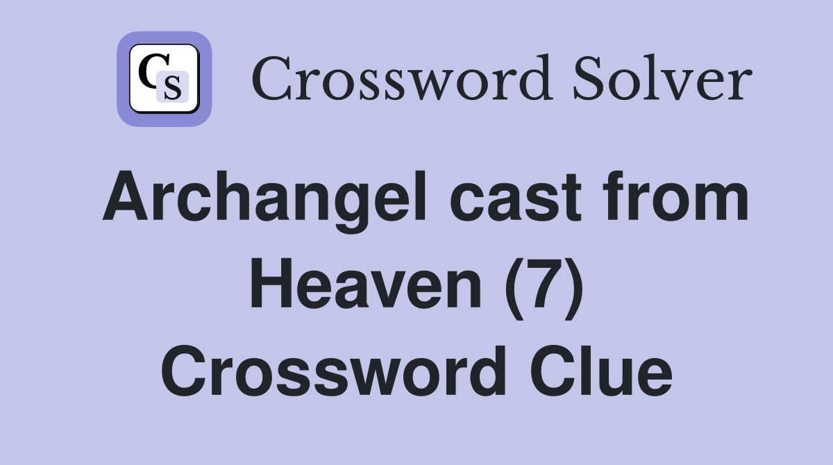 Archangel cast from Heaven (7) Crossword Clue