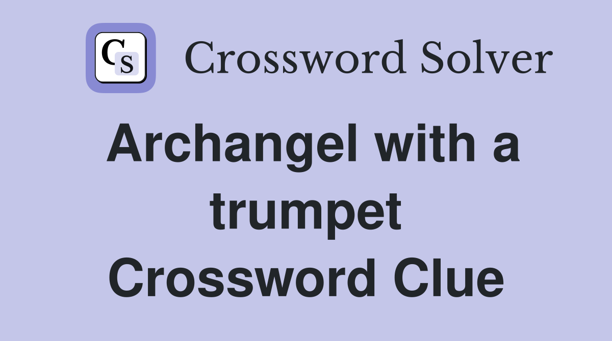 Archangel with a trumpet Crossword Clue