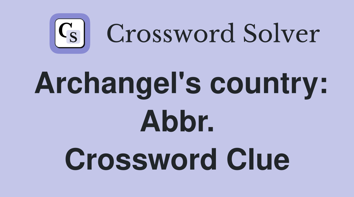 Archangel's country: Abbr. Crossword Clue