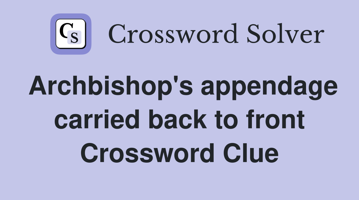 Archbishop's appendage carried back to front Crossword Clue
