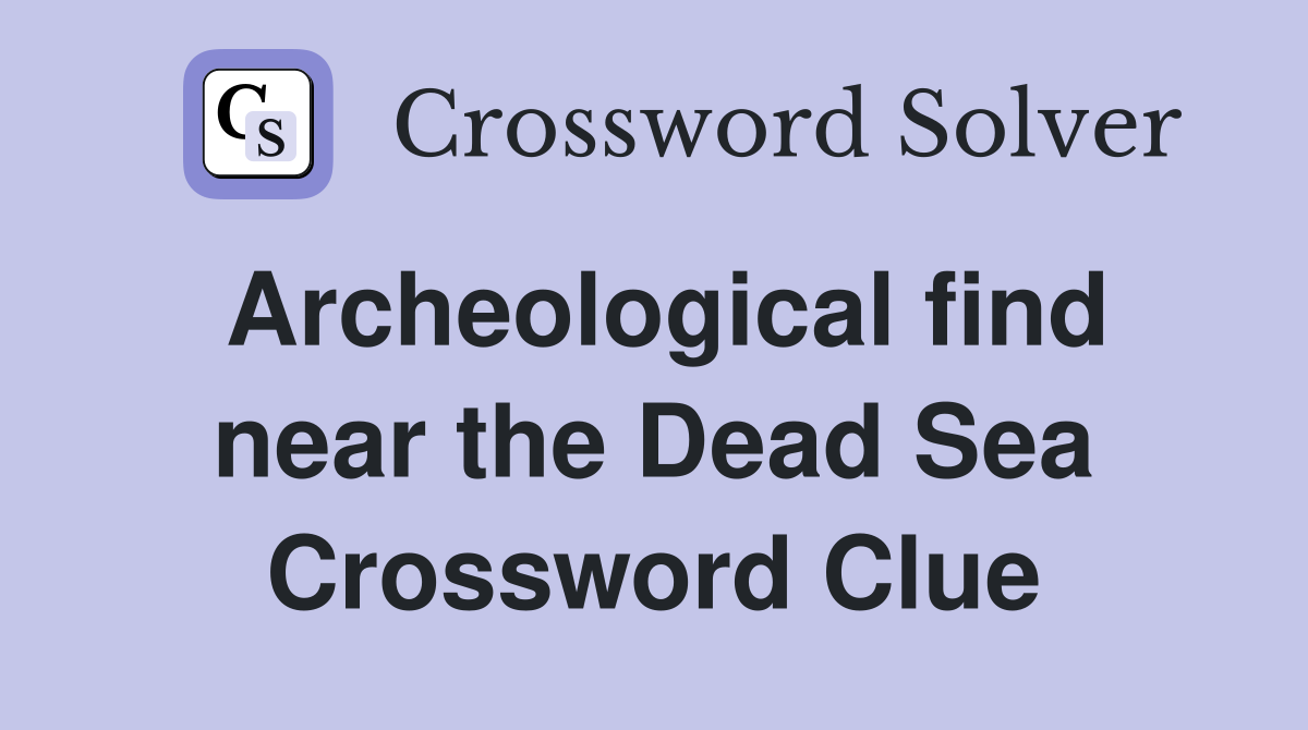 Archeological find near the Dead Sea Crossword Clue