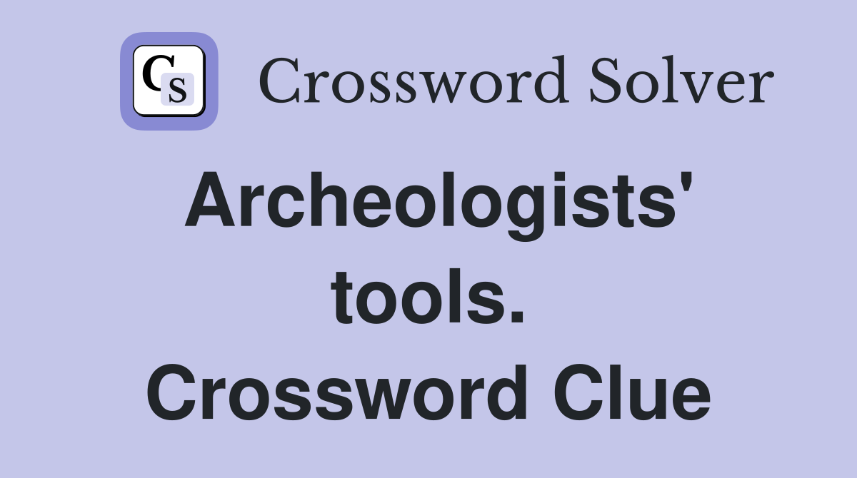 Archeologists' tools. Crossword Clue