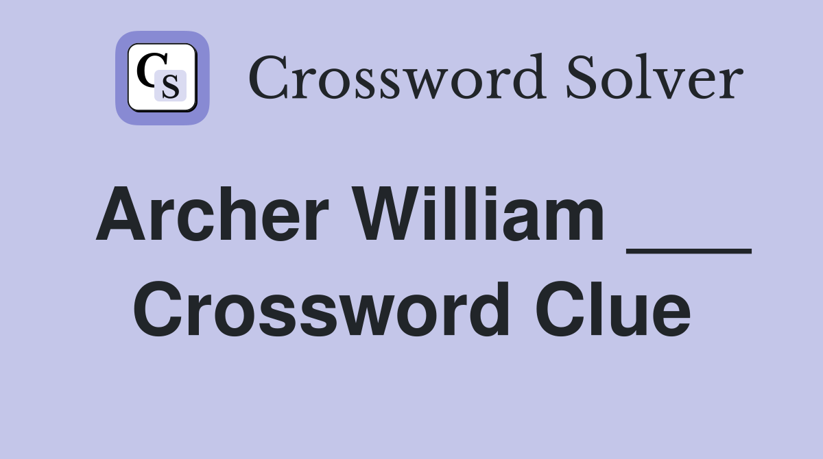 Archer William ___ Crossword Clue