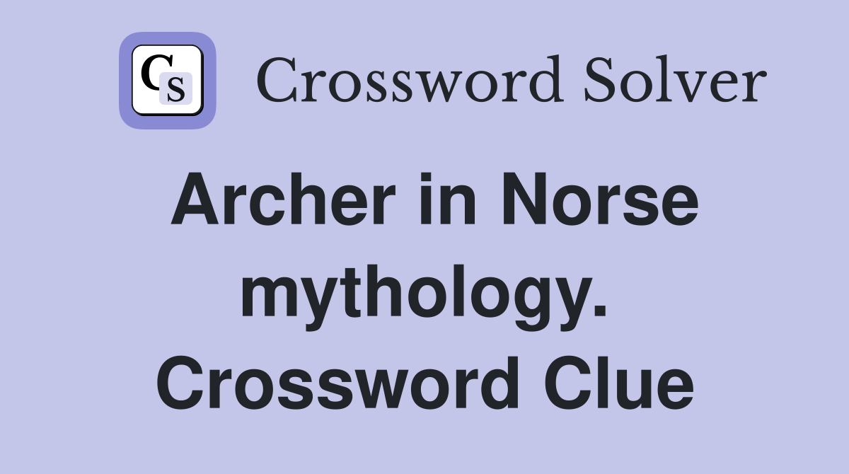 Archer in Norse mythology. Crossword Clue