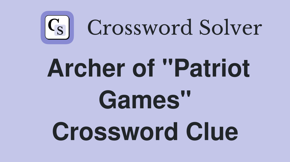 Archer of "Patriot Games" Crossword Clue