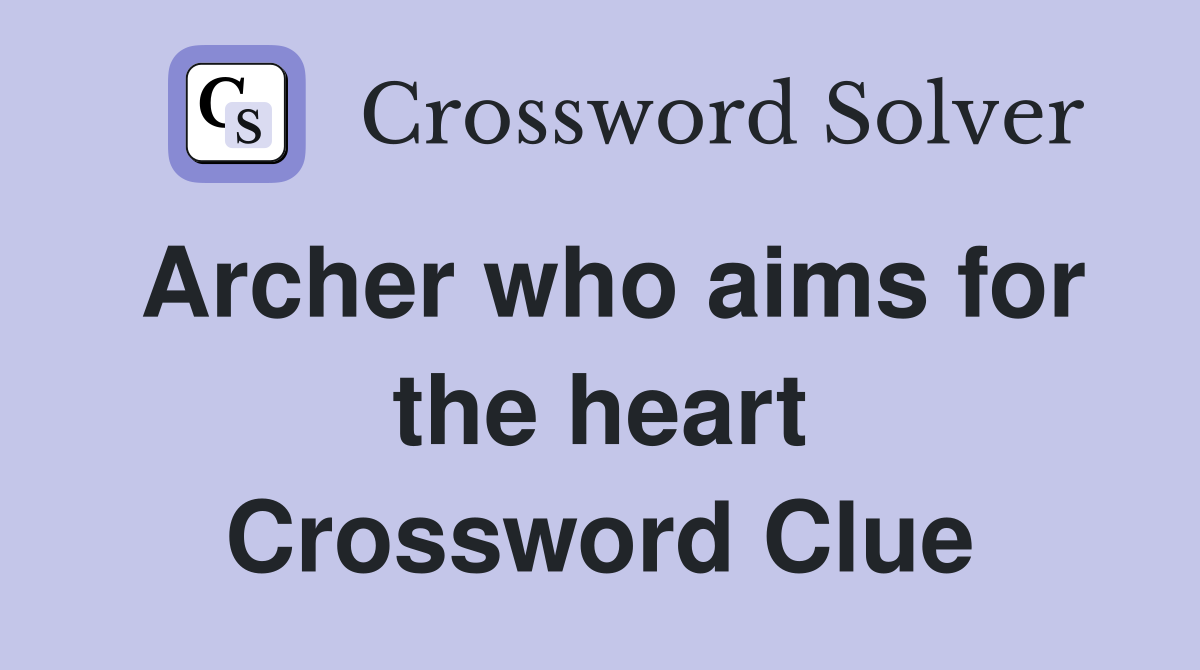 Archer who aims for the heart Crossword Clue