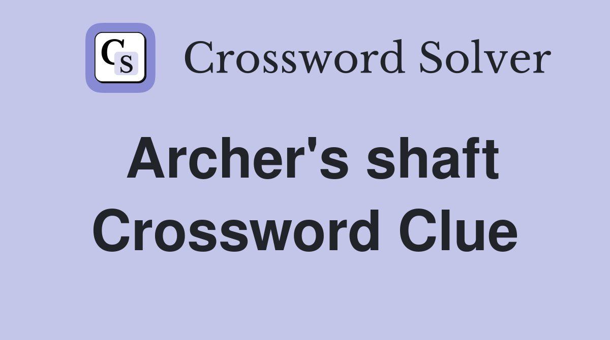 Archer's shaft Crossword Clue