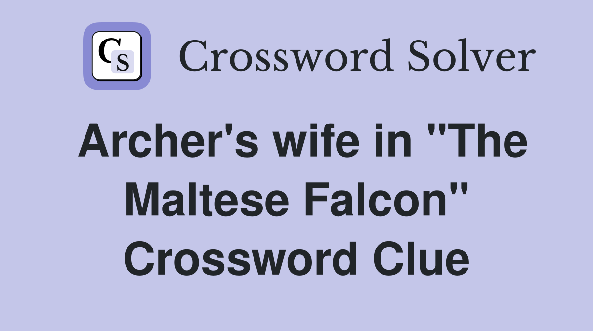 Archer's wife in "The Maltese Falcon" Crossword Clue
